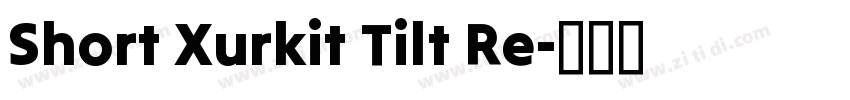 Short Xurkit Tilt Re字体转换